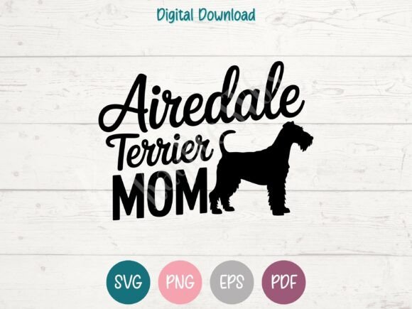 Airedale Terrier Dog Mom SVG: Graphics for T-Shirt Designs