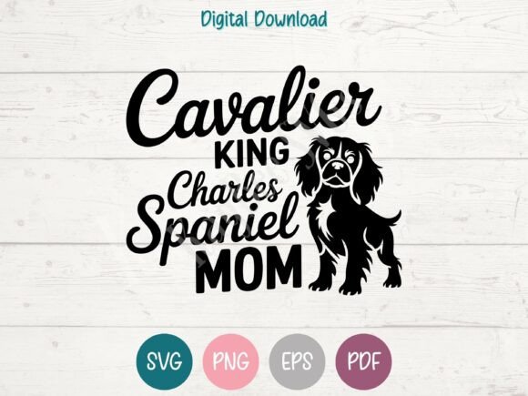 Cavalier King Charles Spaniel Mom SVG: Graphics for T-Shirt Designs
