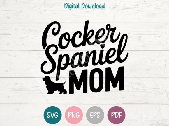 Cocker Spaniel Mom SVG: Graphics & T-Shirt Designs