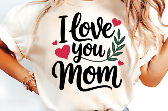 I Love You Mom SVG & PNG: Graphics for Illustrations