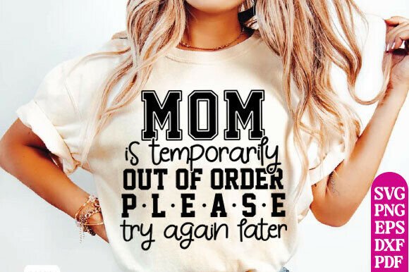 Mom is Temporarily out of Order: SVG Graphics for T-Shirt Designs