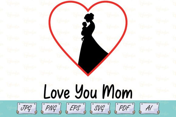 Mother's Day Love Mom SVG: Graphics for T-Shirt Designs