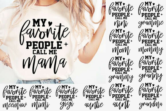 My Favorite People Call Me Mom: Graphics for T-Shirt Designs