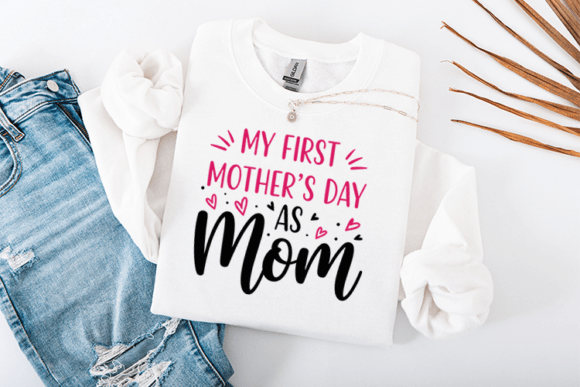 My First Mother s Day As Mom SVG: Graphics for T-Shirt Designs