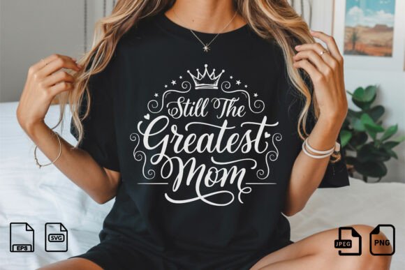 Review: Still the Greatest Mom SVG for Embroidery