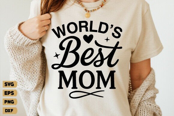 World's Best Mom SVG: Graphics for T-Shirt Designs